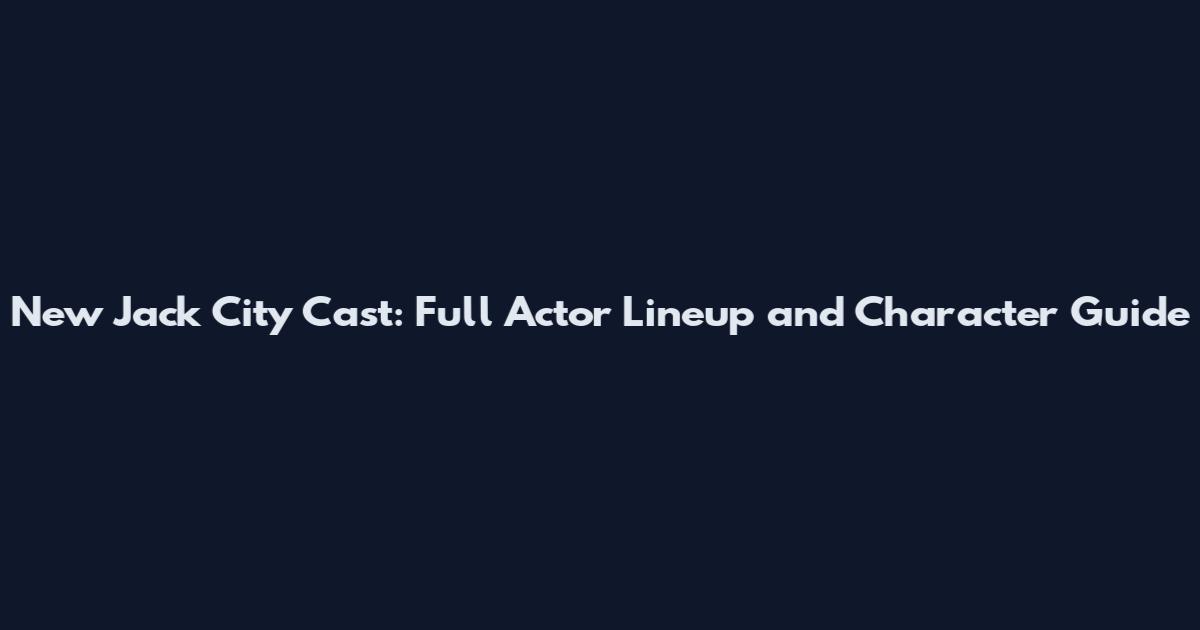 New Jack City Cast: Full Actor Lineup and Character Guide