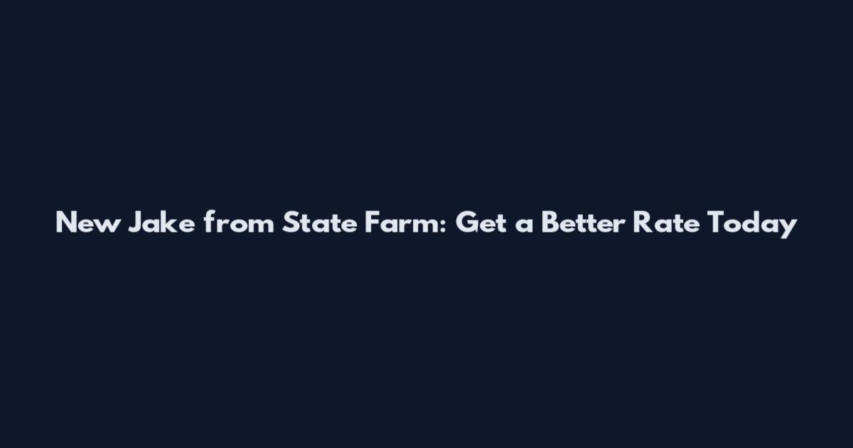 New Jake from State Farm: Get a Better Rate Today