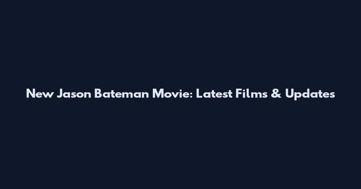 New Jason Bateman Movie: Latest Films & Updates