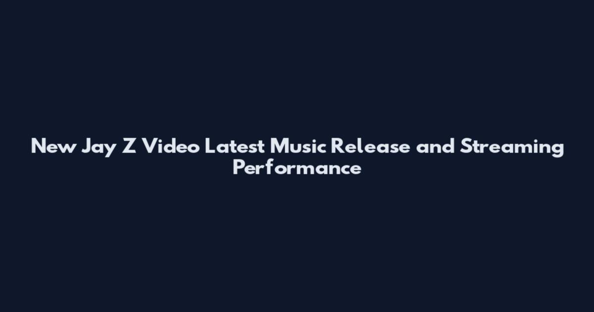 New Jay Z Video Latest Music Release and Streaming Performance