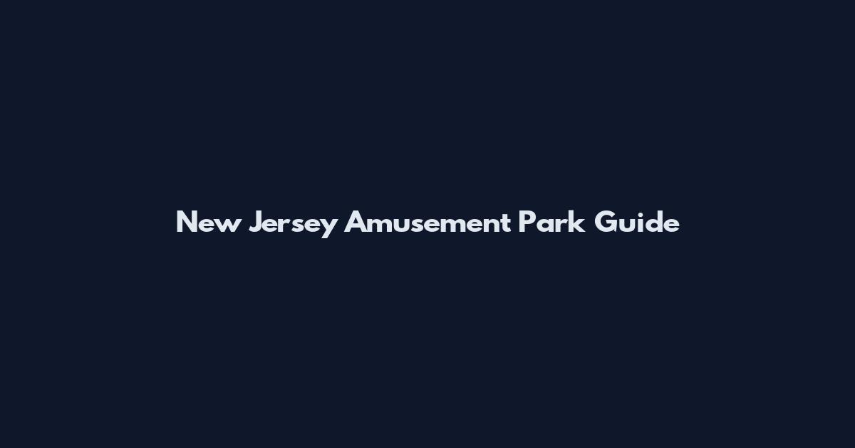 New Jersey Amusement Park Guide