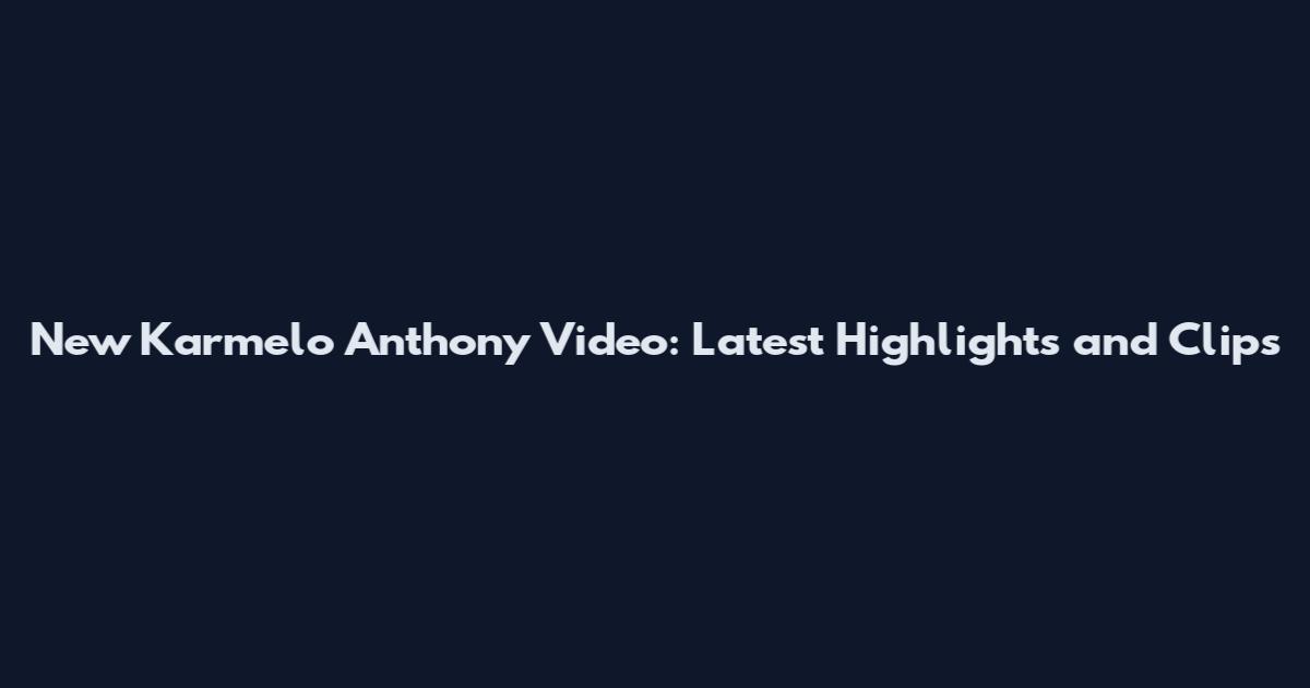 New Karmelo Anthony Video: Latest Highlights and Clips
