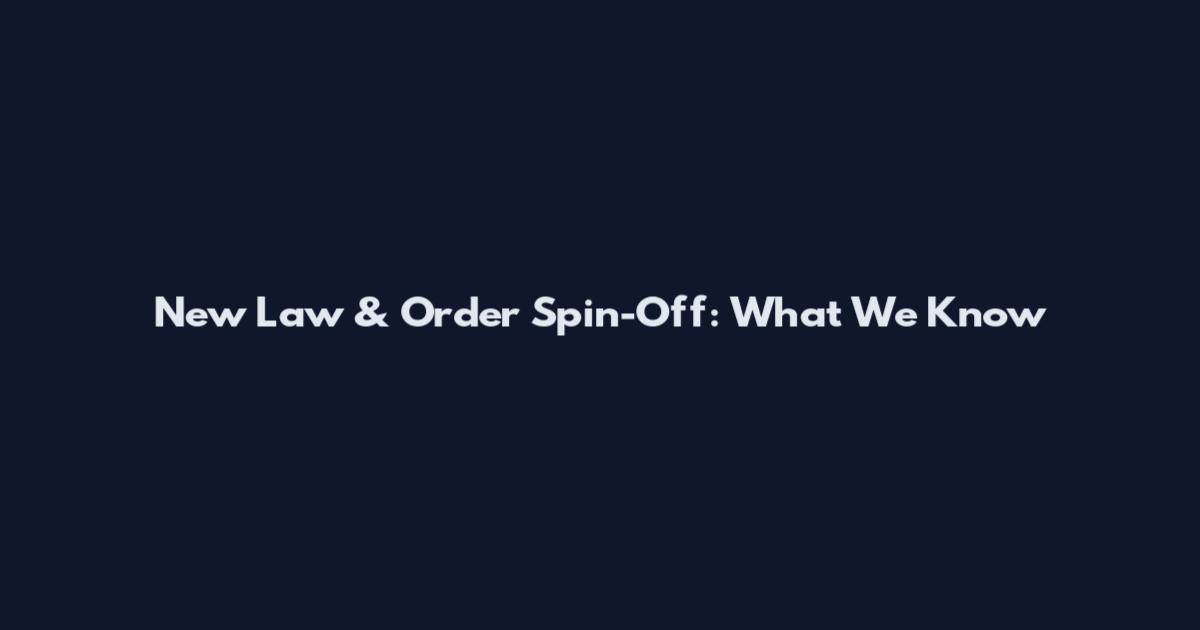 New Law & Order Spin-Off: What We Know