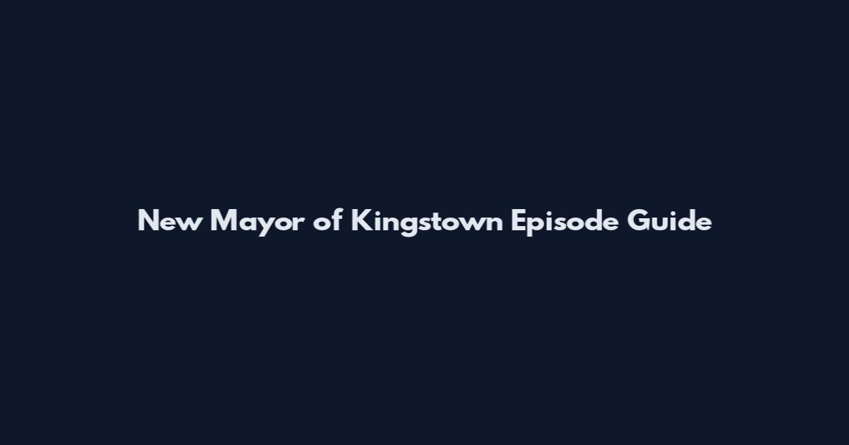 New Mayor of Kingstown Episode Guide