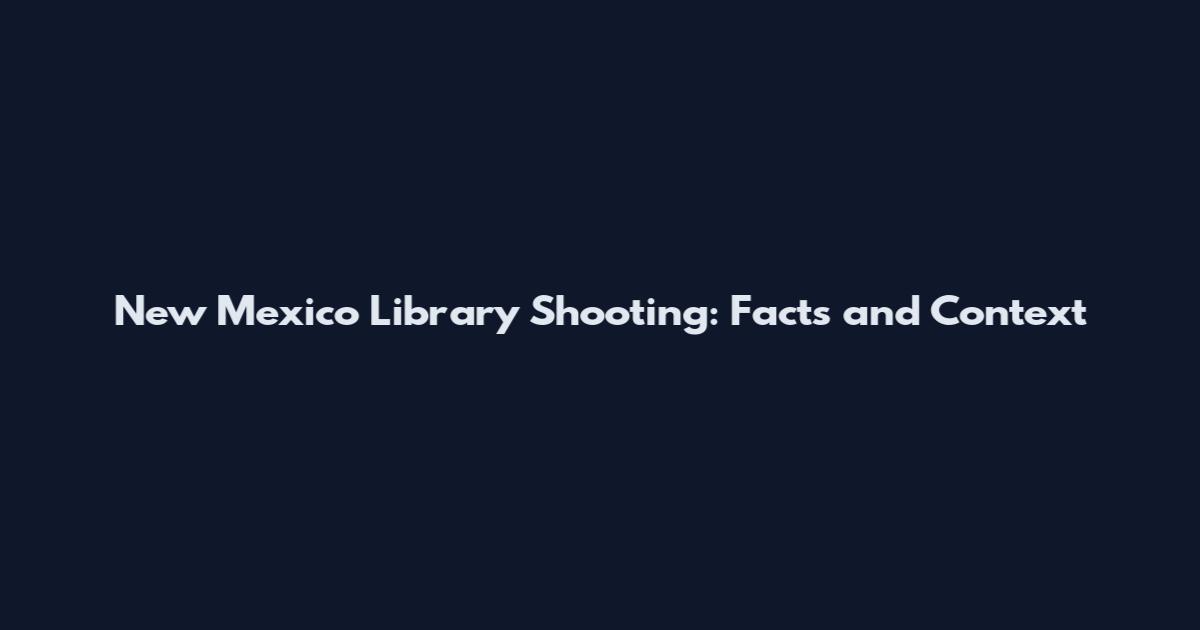 New Mexico Library Shooting: Facts and Context