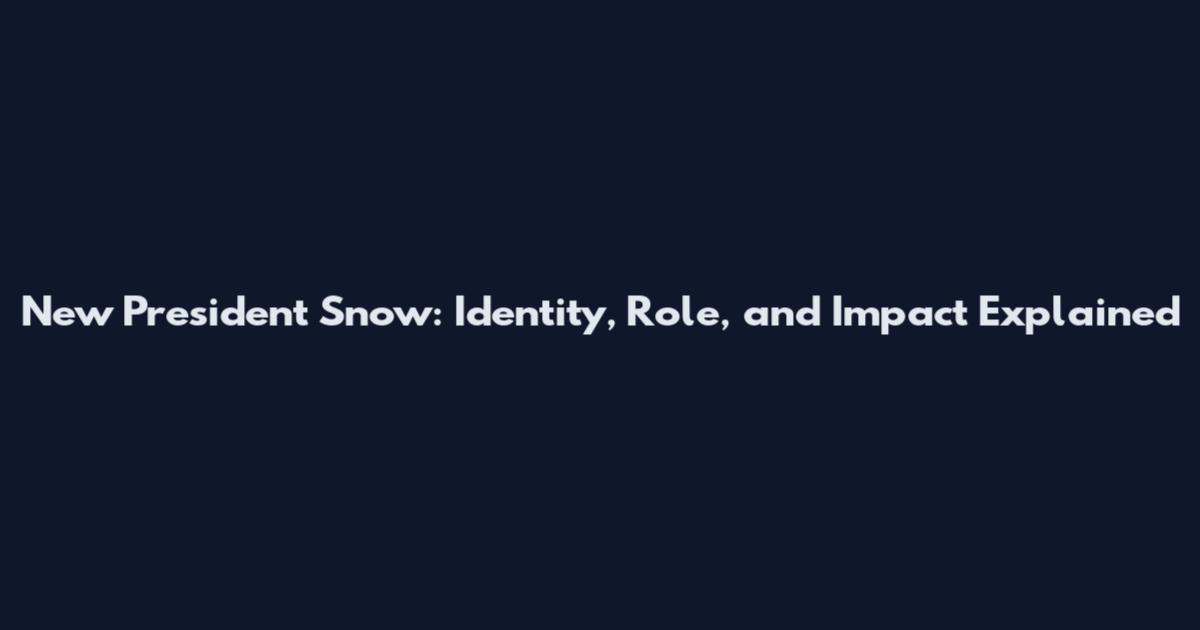 New President Snow: Identity, Role, and Impact Explained