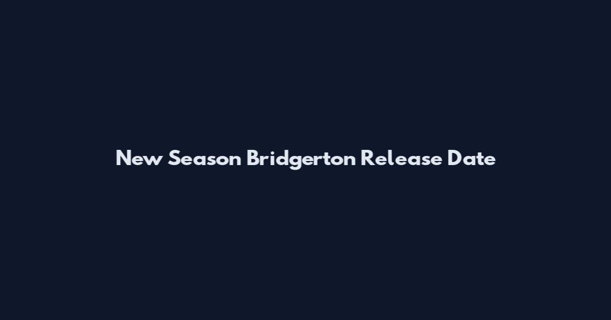 New Season Bridgerton Release Date