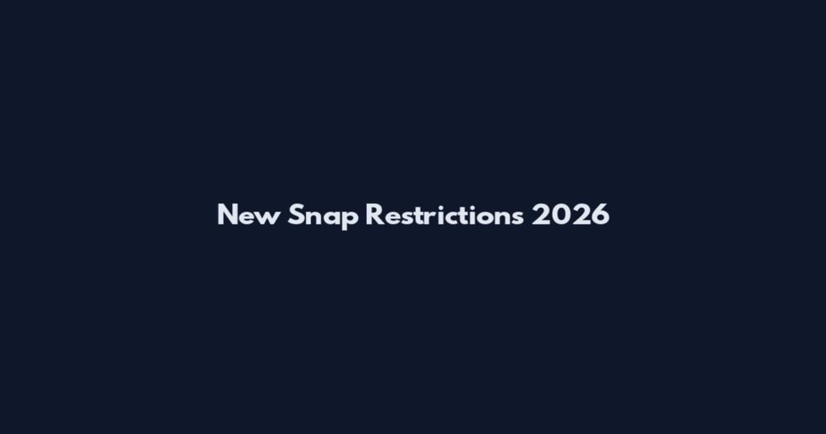 New Snap Restrictions 2026