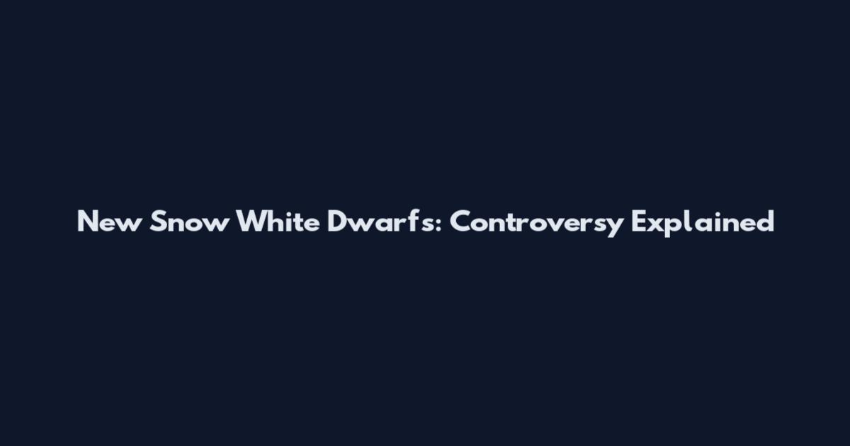 New Snow White Dwarfs: Controversy Explained
