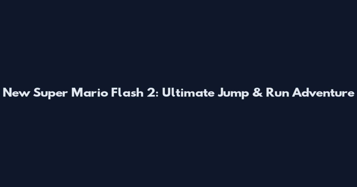 New Super Mario Flash 2: Ultimate Jump & Run Adventure