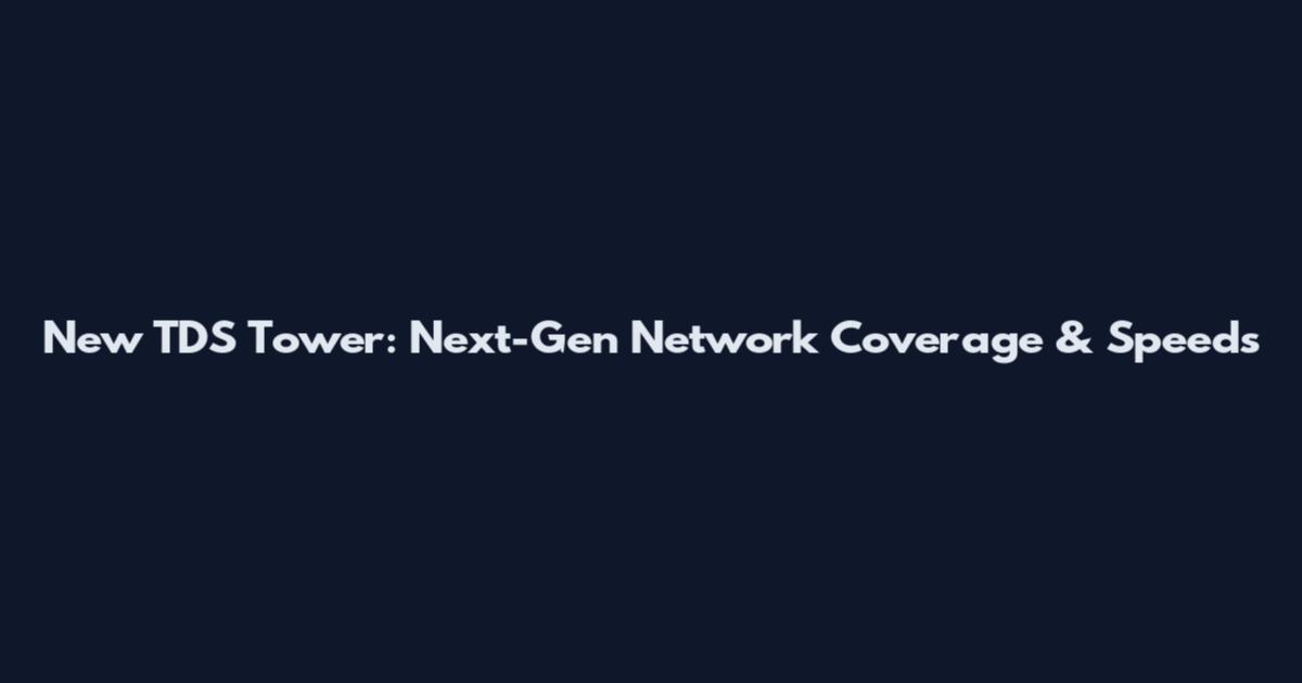 New TDS Tower: Next-Gen Network Coverage & Speeds