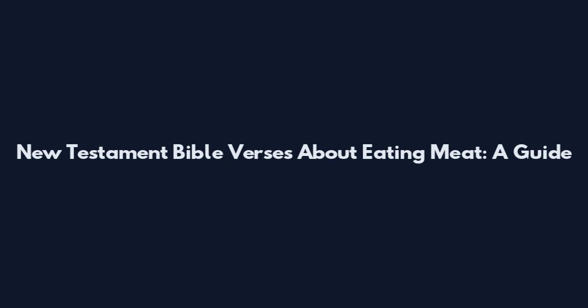 New Testament Bible Verses About Eating Meat: A Guide