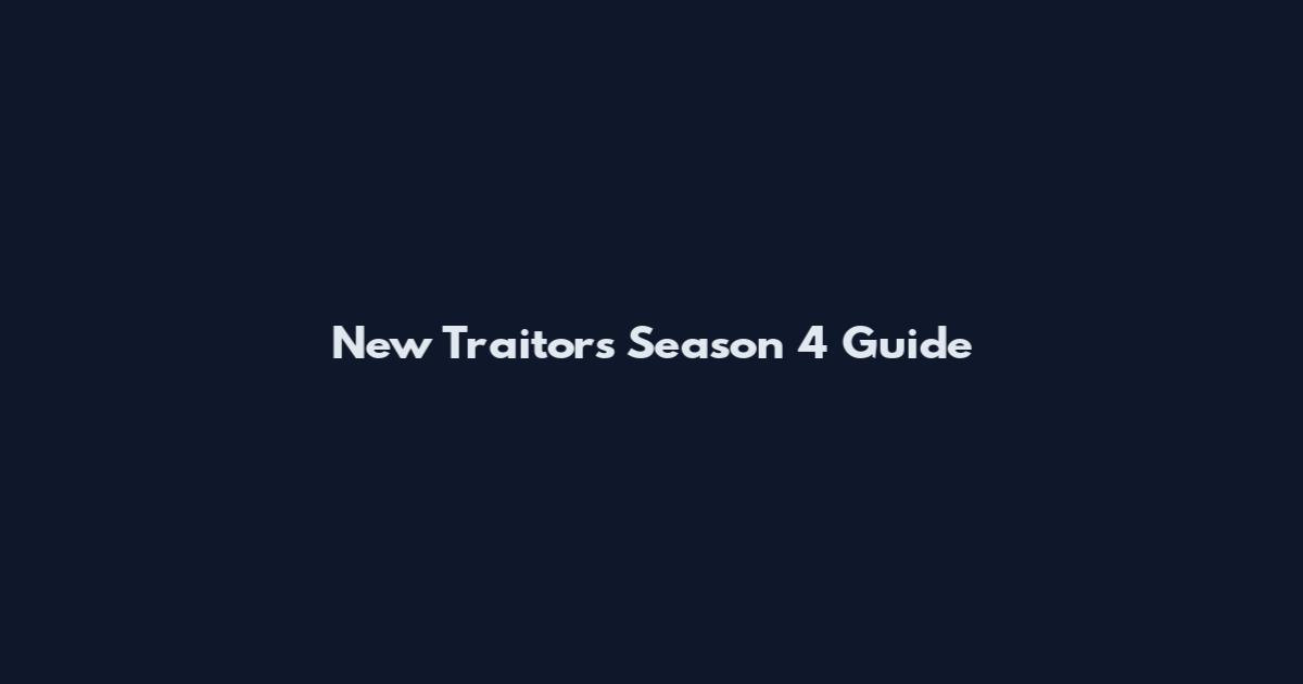 New Traitors Season 4 Guide