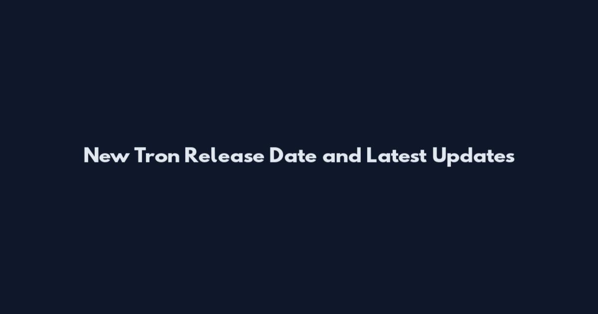 New Tron Release Date and Latest Updates