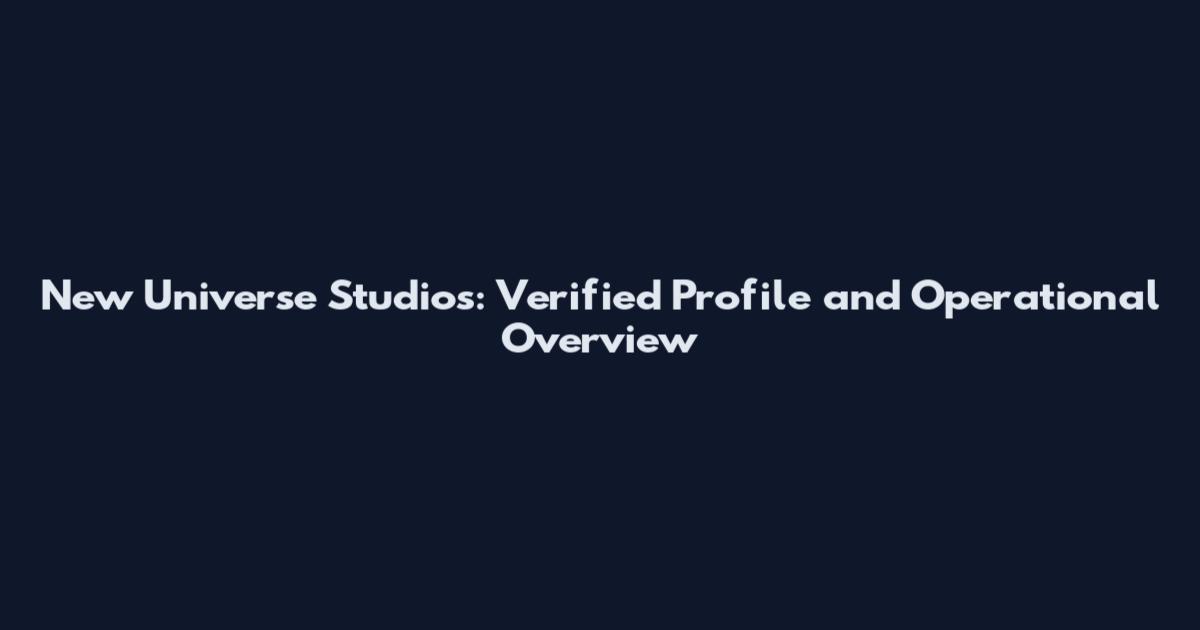 New Universe Studios: Verified Profile and Operational Overview