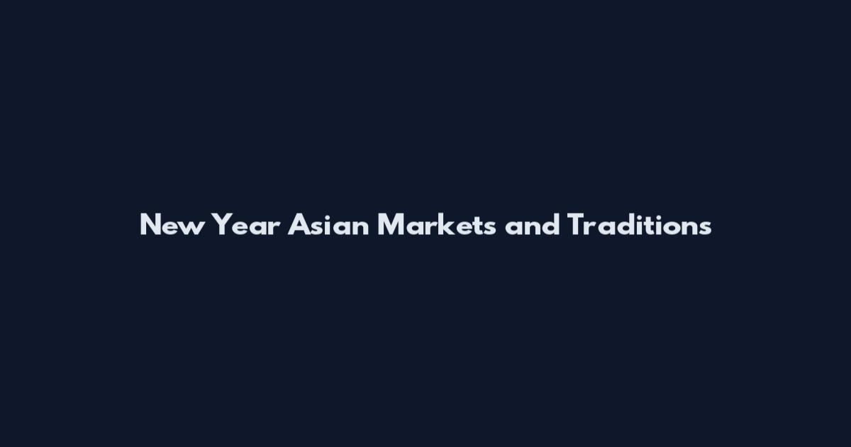 New Year Asian Markets and Traditions
