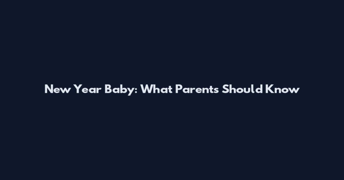 New Year Baby: What Parents Should Know