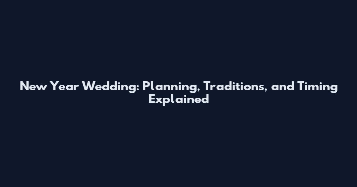 New Year Wedding: Planning, Traditions, and Timing Explained