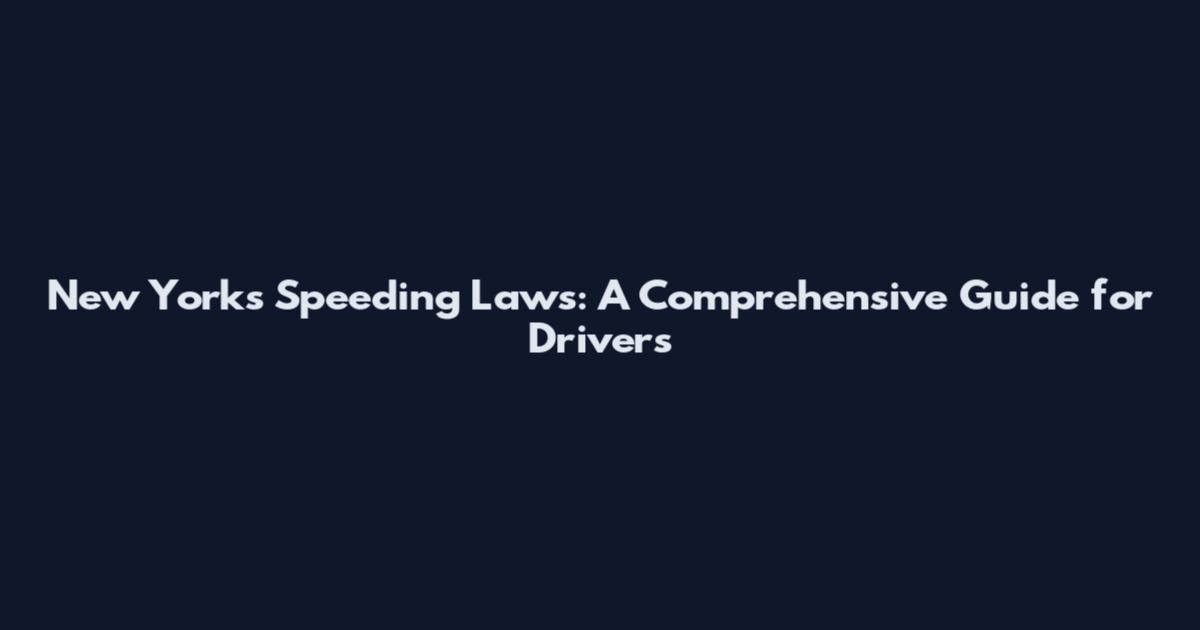 New York's Speeding Laws: A Comprehensive Guide for Drivers