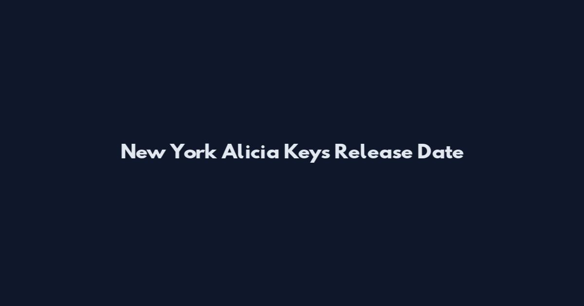 New York Alicia Keys Release Date