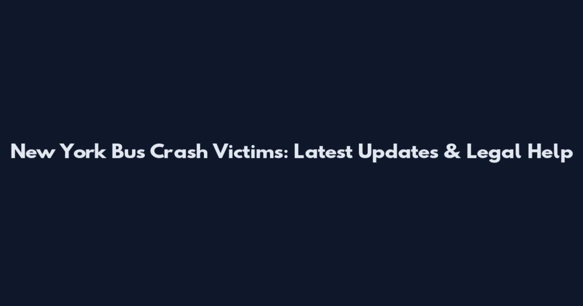 New York Bus Crash Victims: Latest Updates & Legal Help