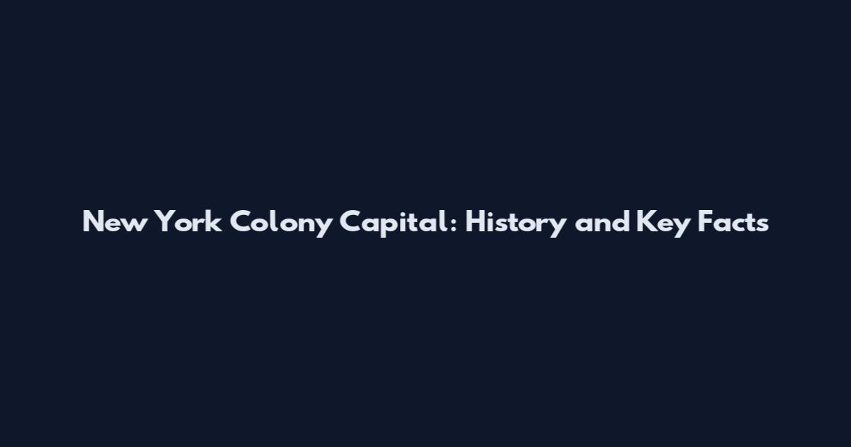New York Colony Capital: History and Key Facts