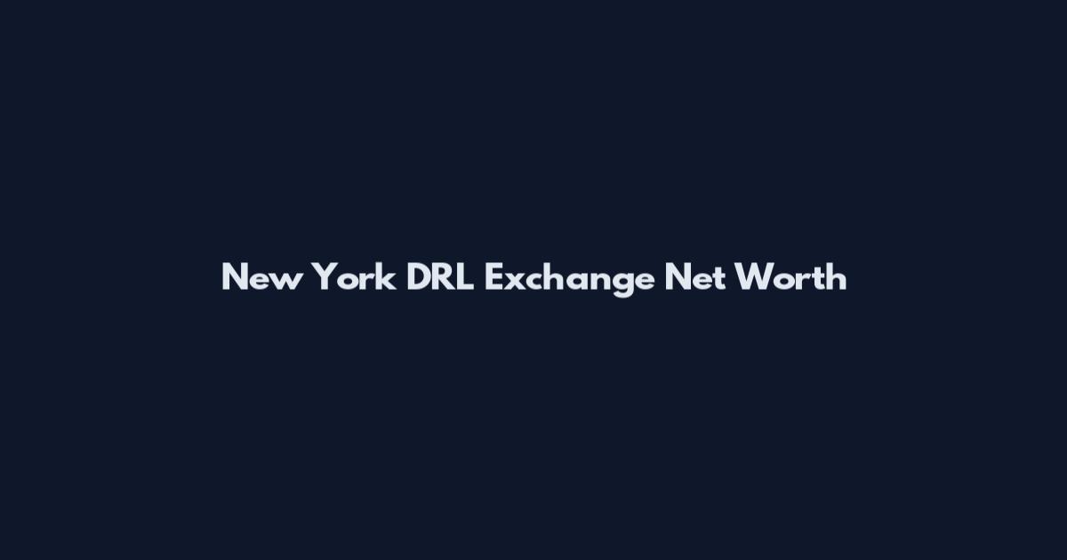 New York DRL Exchange Net Worth