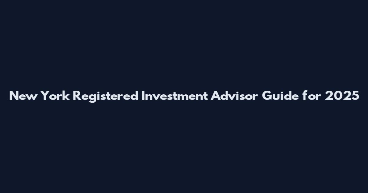 New York Registered Investment Advisor Guide for 2025