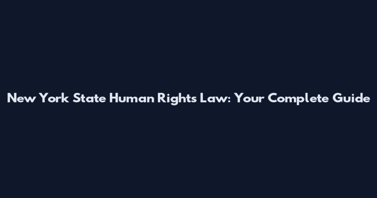New York State Human Rights Law: Your Complete Guide
