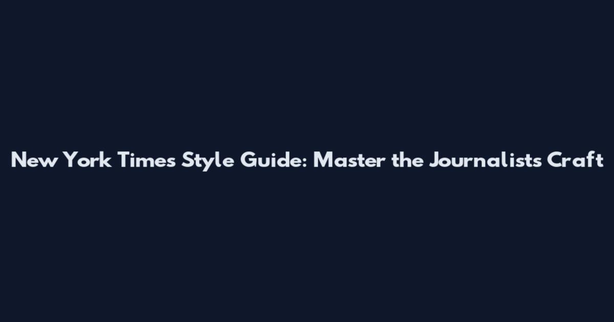 New York Times Style Guide: Master the Journalist's Craft