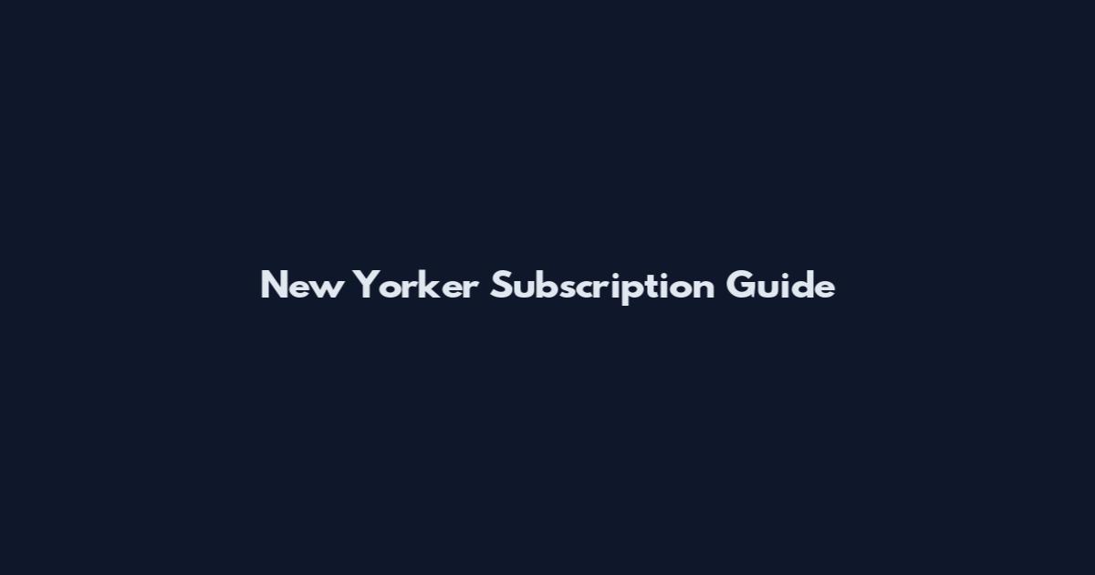 New Yorker Subscription Guide