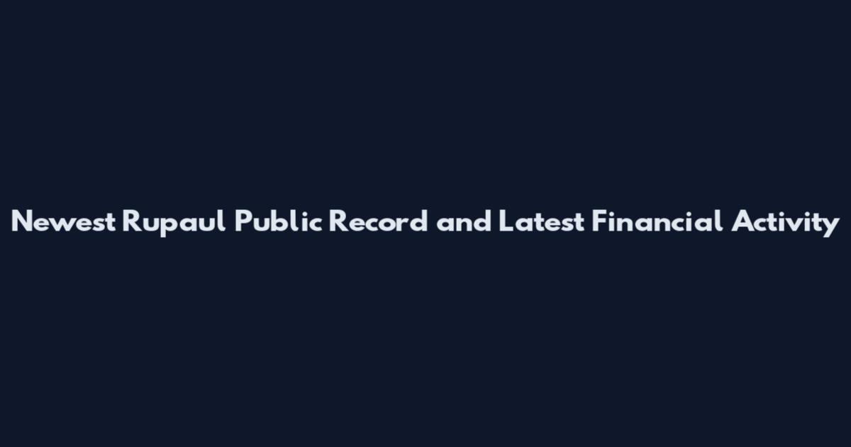 Newest Rupaul Public Record and Latest Financial Activity