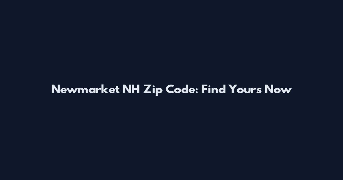 Newmarket NH Zip Code: Find Yours Now