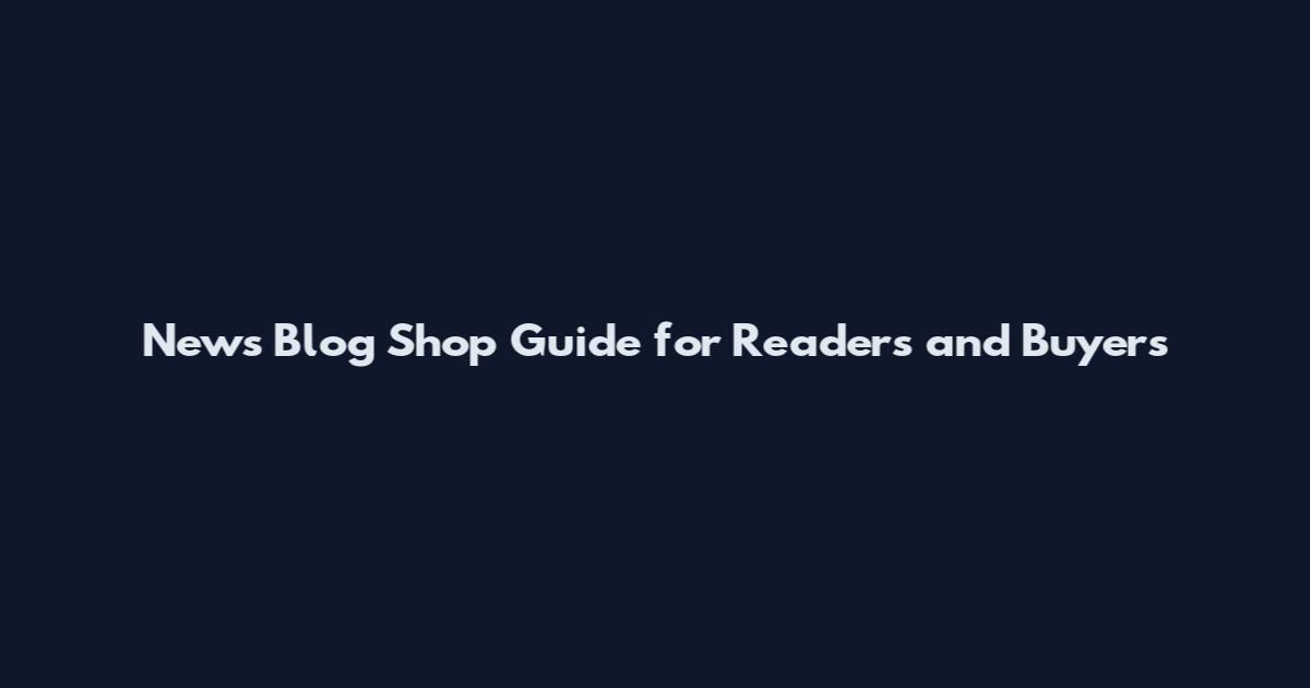 News Blog Shop Guide for Readers and Buyers
