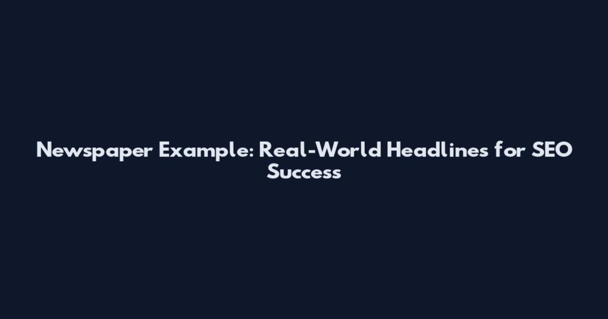 Newspaper Example: Real-World Headlines for SEO Success