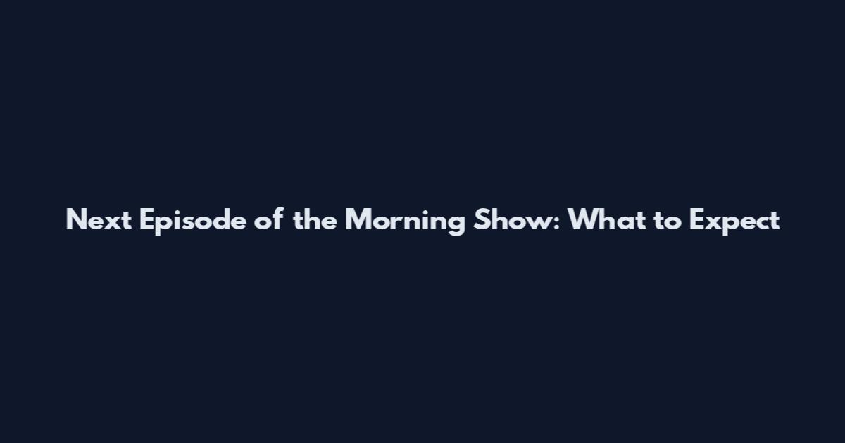 Next Episode of the Morning Show: What to Expect