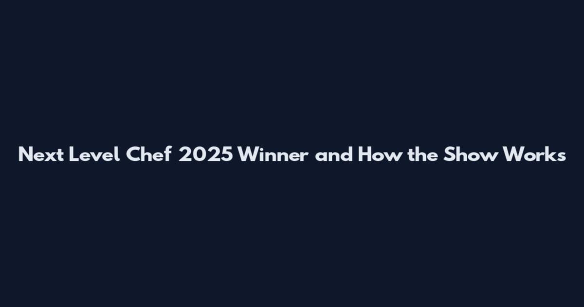 Next Level Chef 2025 Winner and How the Show Works