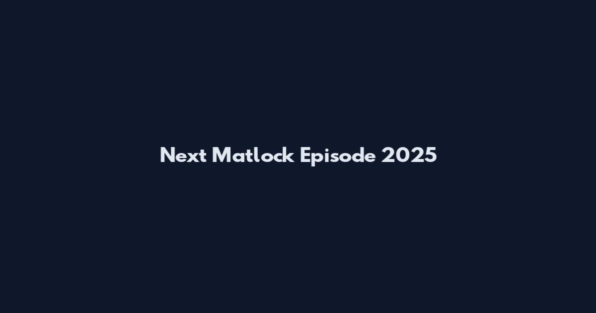 Next Matlock Episode 2025