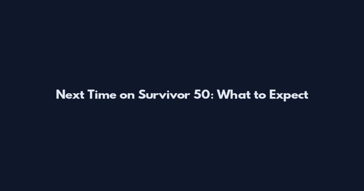 Next Time on Survivor 50: What to Expect