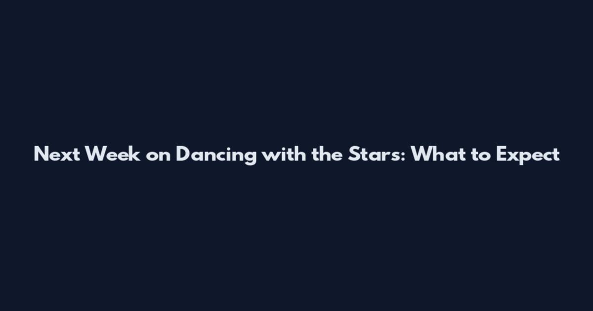 Next Week on Dancing with the Stars: What to Expect