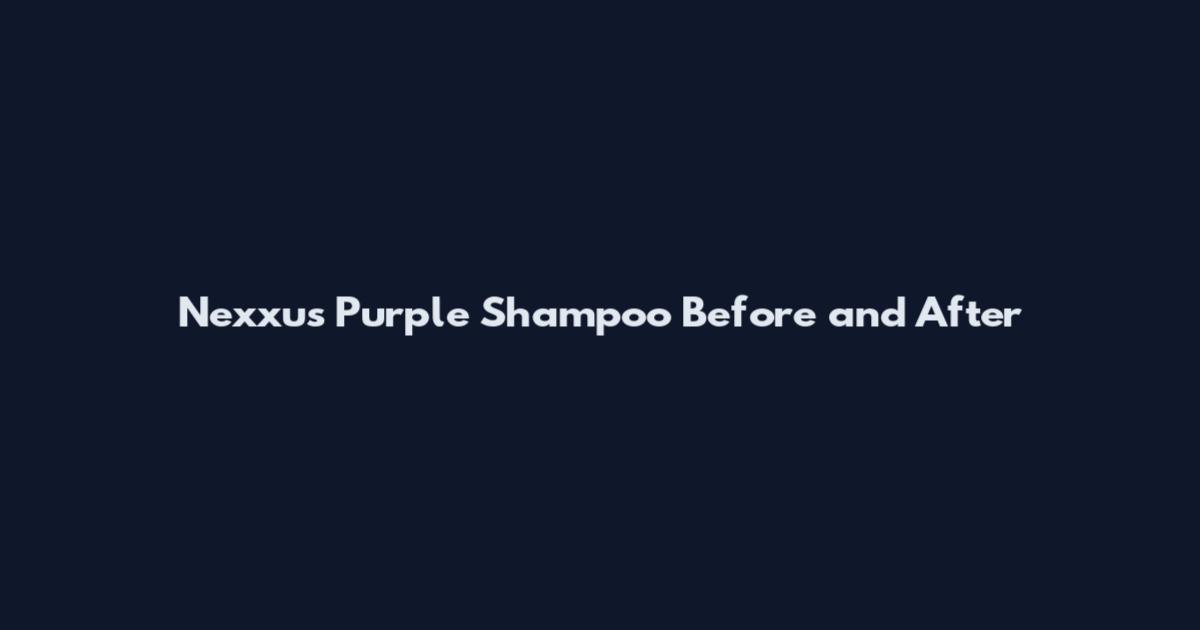 Nexxus Purple Shampoo Before and After