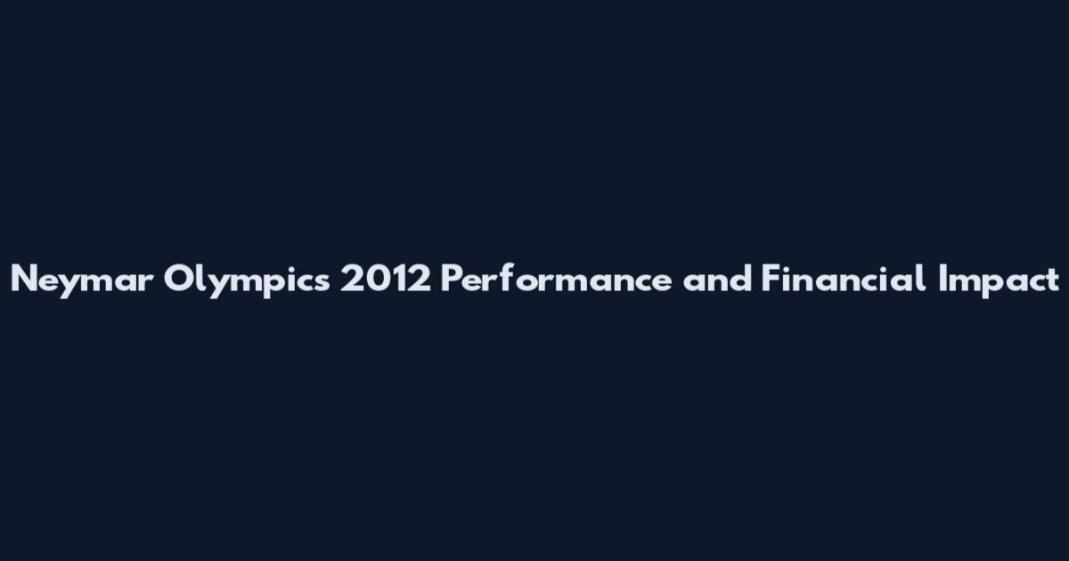 Neymar Olympics 2012 Performance and Financial Impact