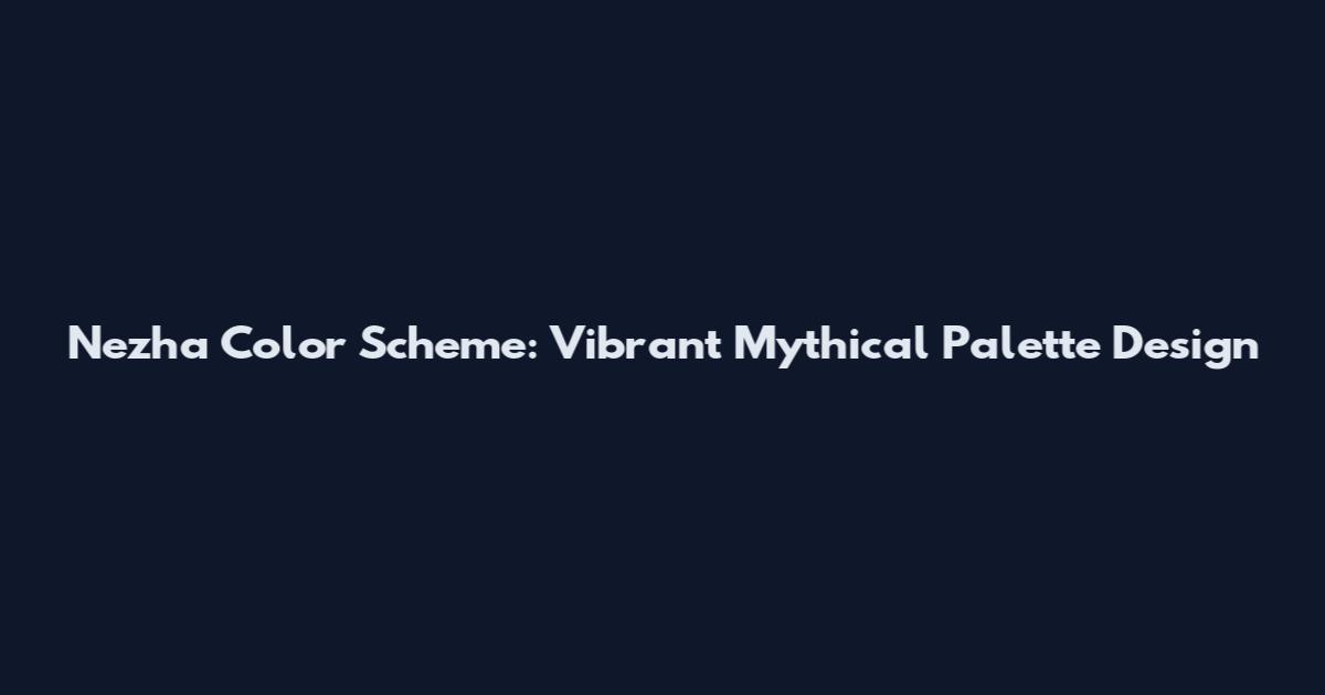 Nezha Color Scheme: Vibrant Mythical Palette Design