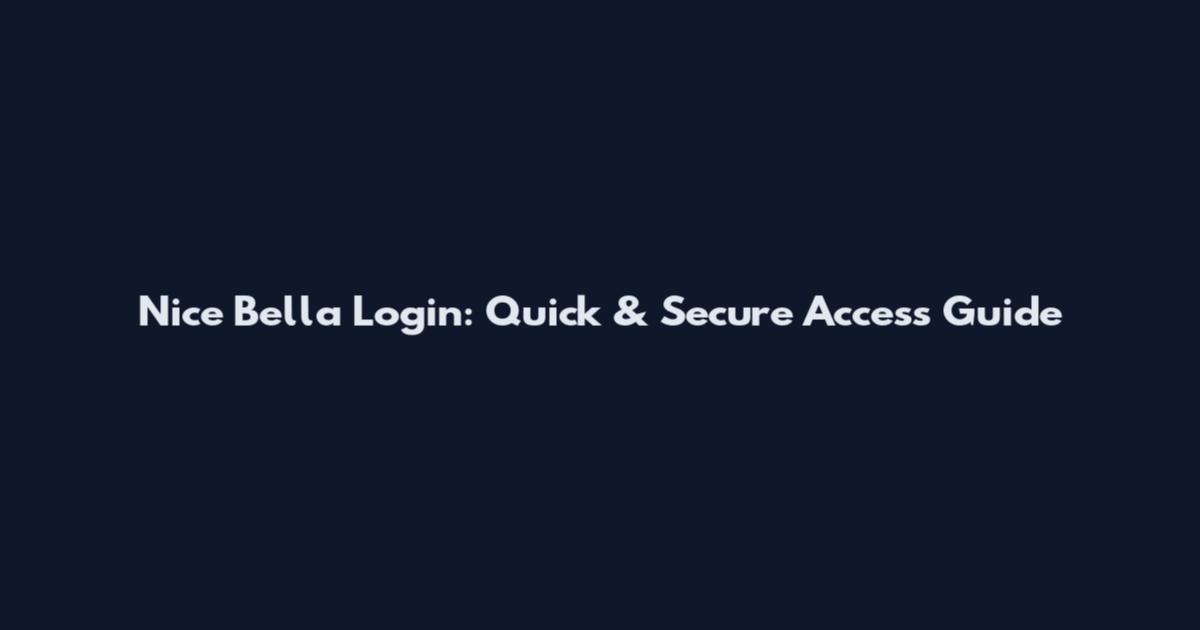 Nice Bella Login: Quick & Secure Access Guide
