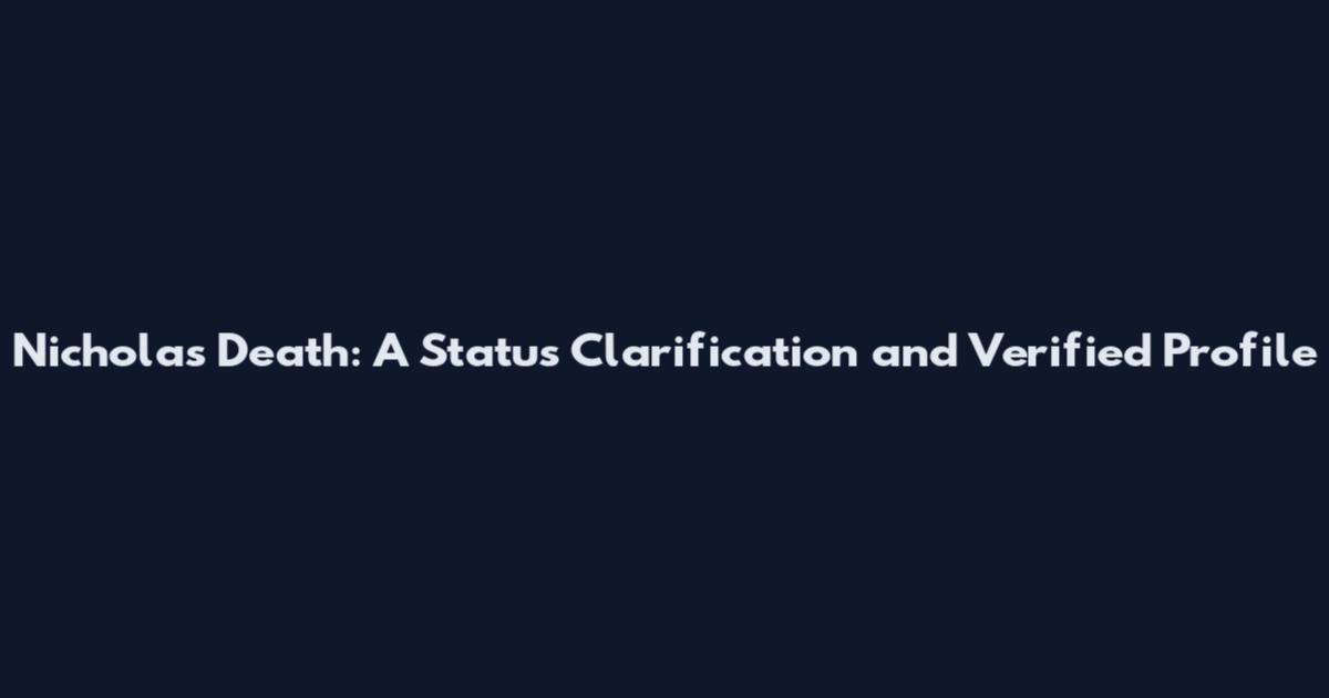 Nicholas Death: A Status Clarification and Verified Profile