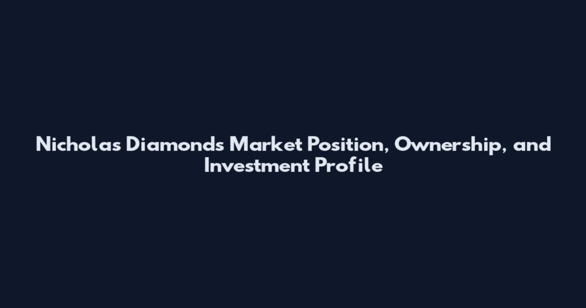 Nicholas Diamonds Market Position, Ownership, and Investment Profile