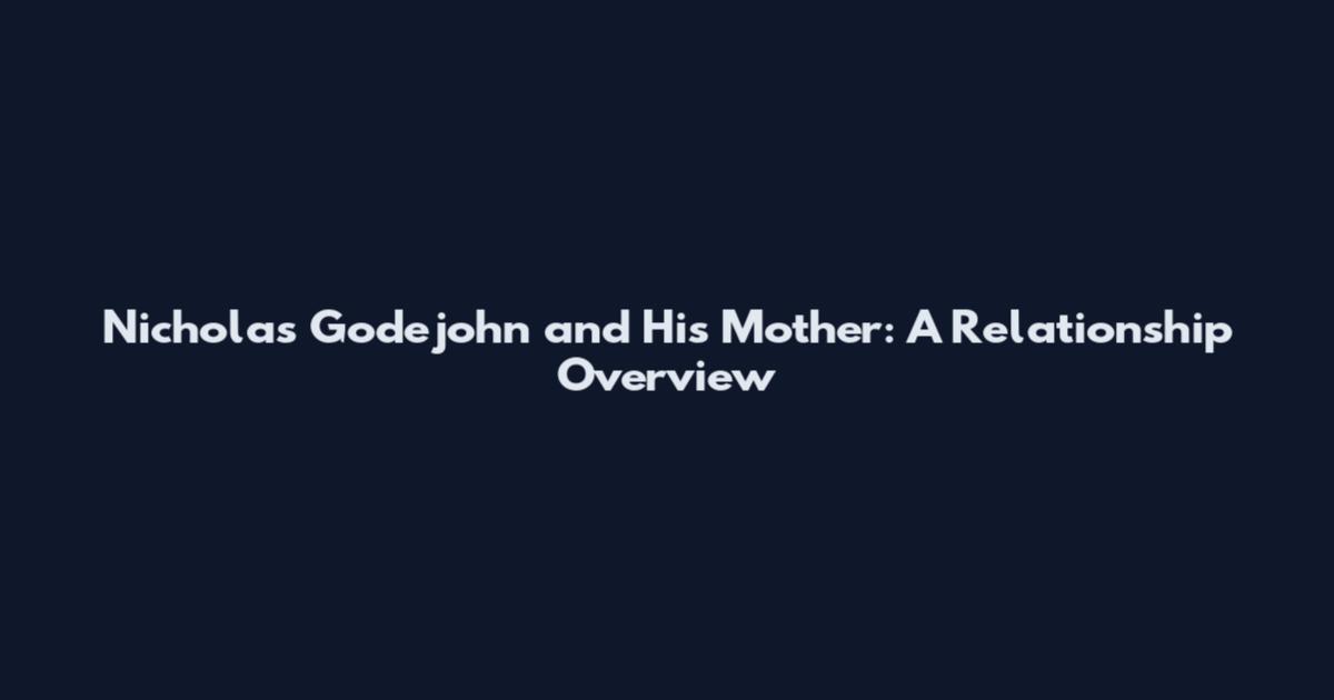 Nicholas Godejohn and His Mother: A Relationship Overview