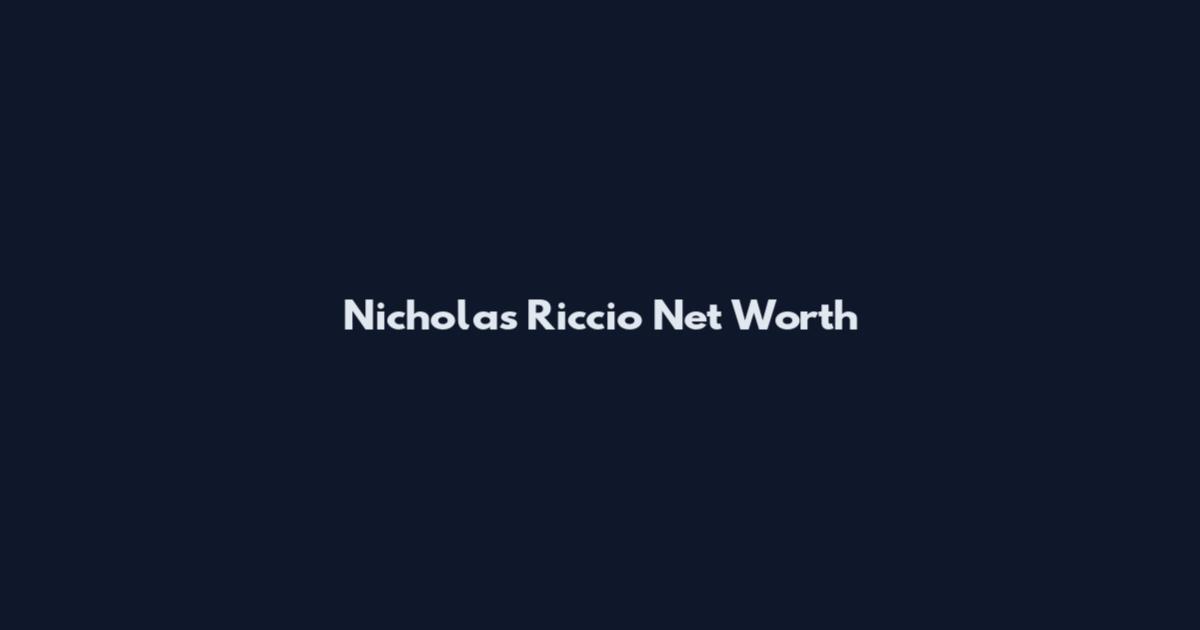 Nicholas Riccio Net Worth