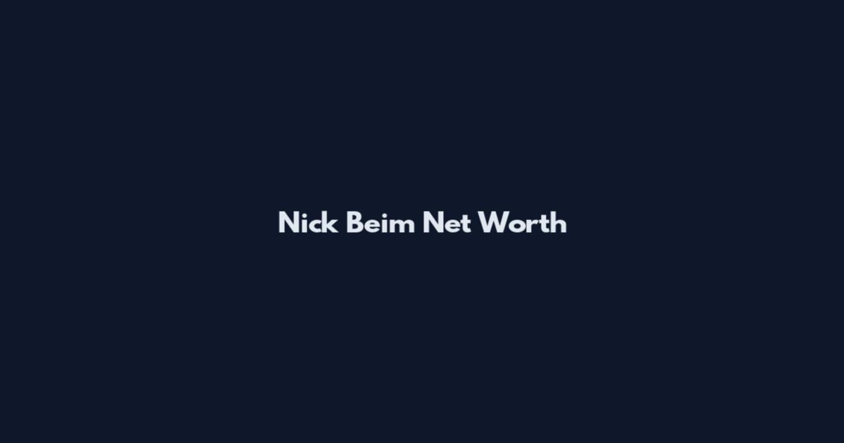 Nick Beim Net Worth