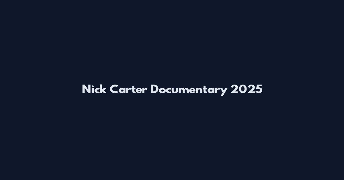 Nick Carter Documentary 2025
